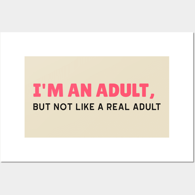 I'm an Adult, But Not Like a Real Adult - Funny Sarcastic 18th Birthday Gift Wall Art by stokedstore